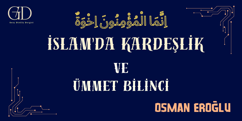 İSLAM'DA KARDEŞLİK VE ÜMMET BİLİNCİ